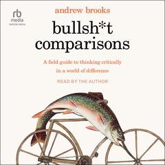 Bullsh*t Comparisons by Andrew Brooks audiobook