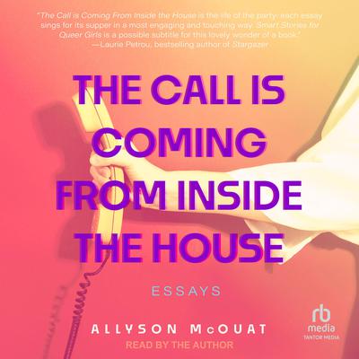 The Call Is Coming from Inside the House by Allyson McOuat audiobook