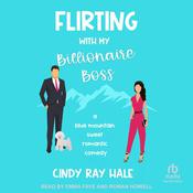 Flirting With My Billionaire Boss by  Cindy Ray Hale audiobook