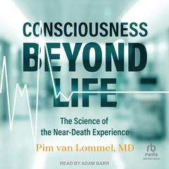 Consciousness Beyond Life by Pim van Lommel audiobook