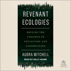 Revenant Ecologies by Audra Mitchell audiobook