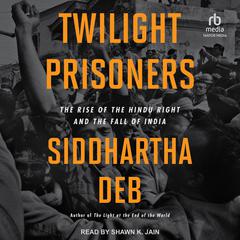 Twilight Prisoners by Siddhartha Deb audiobook