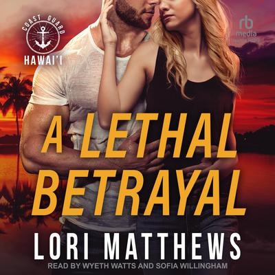 A Lethal Betrayal by Lori Matthews audiobook