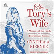 The Tory’s Wife by  Cynthia A. Kierner audiobook