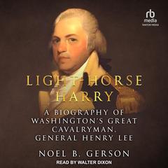 Light-Horse Harry by Noel B. Gerson audiobook