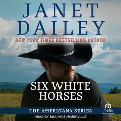 Six White Horses by Janet Dailey audiobook