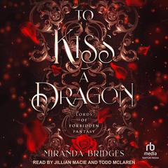 To Kiss a Dragon by Miranda Bridges audiobook