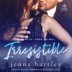 Irresistible by Jenna Hartley audiobook