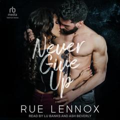 Never Give Up by Rue Lennox audiobook