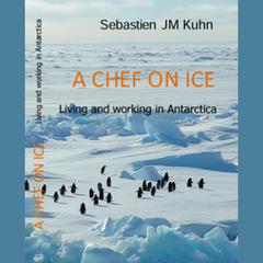 A Chef on Ice by Sebastien JM Kuhn audiobook