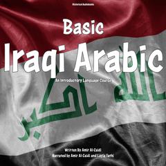 Basic Iraqi Arabic by Amir Al-Zaidi audiobook