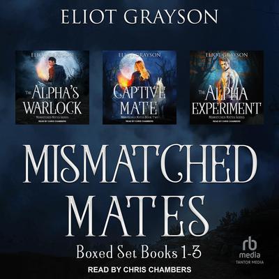 Mismatched Mates Boxed Set by Eliot Grayson audiobook