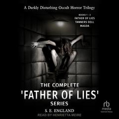The Complete 'Father of Lies' Series Books 1-3 by S. E. England audiobook