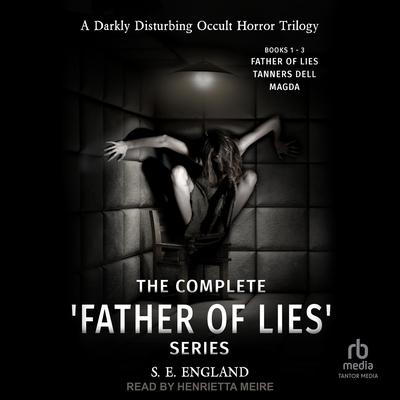 The Complete 'Father of Lies' Series Books 1-3 by S. E. England audiobook