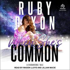 When She’s Common by Ruby Dixon audiobook