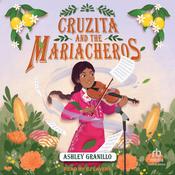Cruzita and the Mariacheros by  Ashley Granillo audiobook
