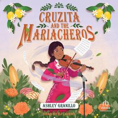 Cruzita and the Mariacheros by Ashley Granillo audiobook