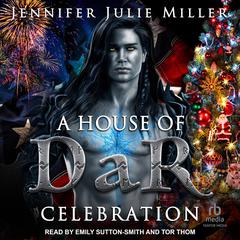 A House of DaR Celebration by Jennifer Julie Miller audiobook