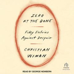 Zero at the Bone by Christian Wiman audiobook