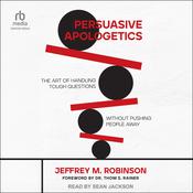 Persuasive Apologetics by  Jeffrey M. Robinson audiobook