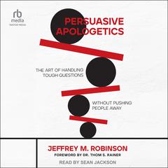 Persuasive Apologetics by Jeffrey M. Robinson audiobook