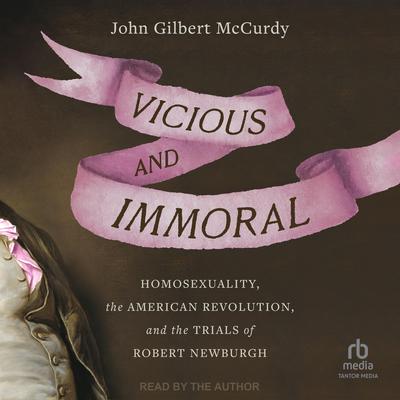 Vicious and Immoral by John Gilbert McCurdy audiobook