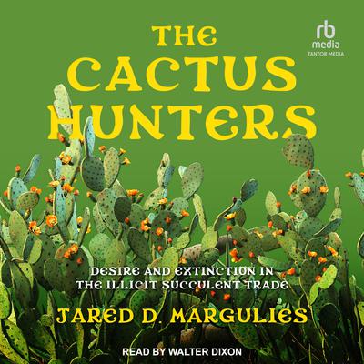 The Cactus Hunters by Jared D. Margulies audiobook