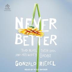 Never Better by Gonzalo Riedel audiobook