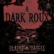 A Dark Roux by  Blaine Daigle audiobook