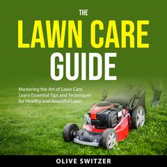 The Lawn Care Guide by Olive Switzer audiobook