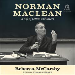 Norman Maclean by Rebecca McCarthy audiobook