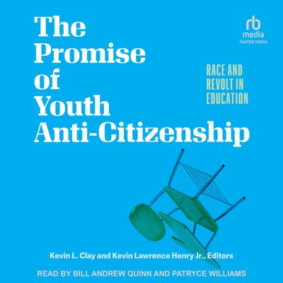 The Promise of Youth Anti-Citizenship by Kevin L. Clay audiobook