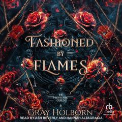Fashioned by Flames by Gray Holborn audiobook