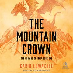 The Mountain Crown by Karin Lowachee audiobook