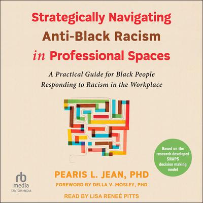 Strategically Navigating Anti-Black Racism in Professional Spaces by Pearis L. Jean audiobook