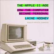 The Apple II Age by  Laine Nooney audiobook