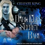 The Dark Elf's Secret Baby by  Celeste King audiobook
