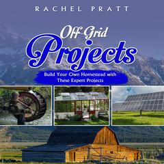 Off-Grid Projects by Rachel Pratt audiobook