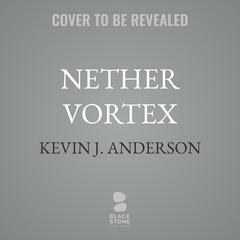 Nether Vortex by Kevin J. Anderson audiobook