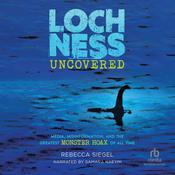 Loch Ness Uncovered by  Rebecca Siegel audiobook