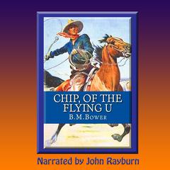 Chip, of the Flying U by B. M. Bower audiobook