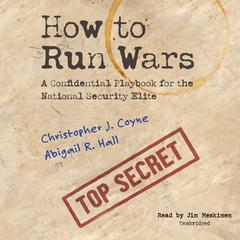 How to Run Wars by Christopher J. Coyne audiobook