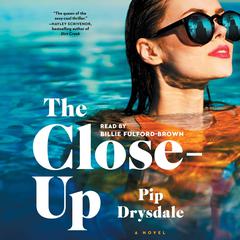 The Close-Up by Pip Drysdale audiobook