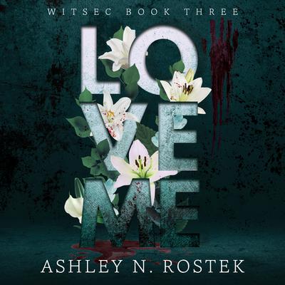 Love Me by Ashley N. Rostek audiobook