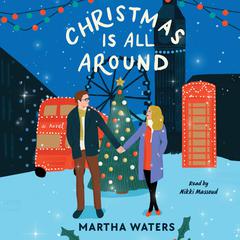 Christmas Is All Around by Martha Waters audiobook