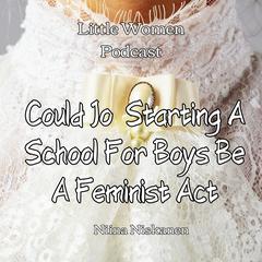 Could Jo Starting A School For Boys Be A Feminist Act by Niina Niskanen audiobook