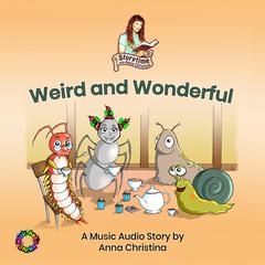 Weird and Wonderful (A Music Audio Story) by Anna Christina audiobook