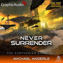 Never Surrender [Dramatized Adaptation] by Michael Anderle audiobook