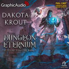 Dungeon Eternium [Dramatized Adaptation] by Dakota Krout audiobook