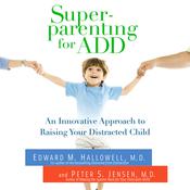 Superparenting for ADD by  Edward M. Hallowell MD audiobook